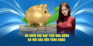 Hướng Dẫn Nạp Tiền GK88 Cho Từng Phương Thức Giao Dịch